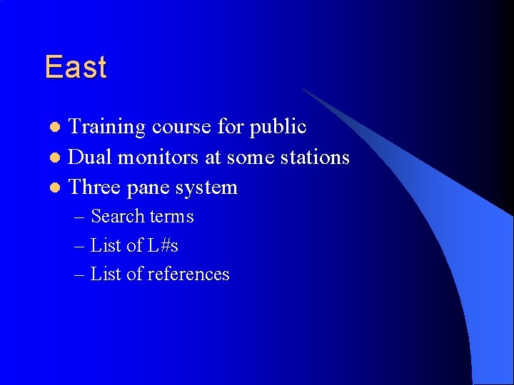 East Training course for public l Dual monitors at some stations l Three pane