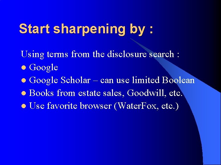 Start sharpening by : Using terms from the disclosure search : l Google Scholar