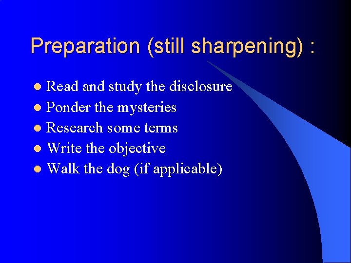 Preparation (still sharpening) : Read and study the disclosure l Ponder the mysteries l