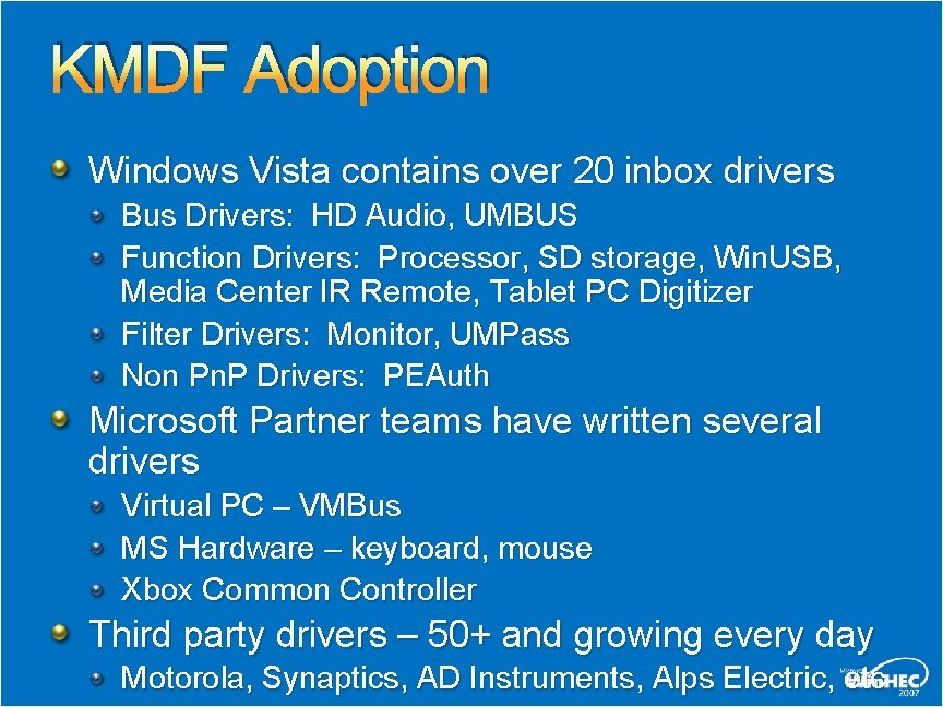 KMDF Adoption Windows Vista contains over 20 inbox drivers Bus Drivers: HD Audio, UMBUS