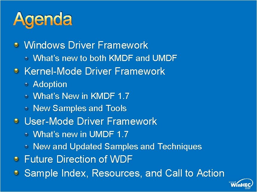 Agenda Windows Driver Framework What’s new to both KMDF and UMDF Kernel-Mode Driver Framework