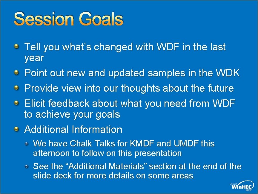 Session Goals Tell you what’s changed with WDF in the last year Point out