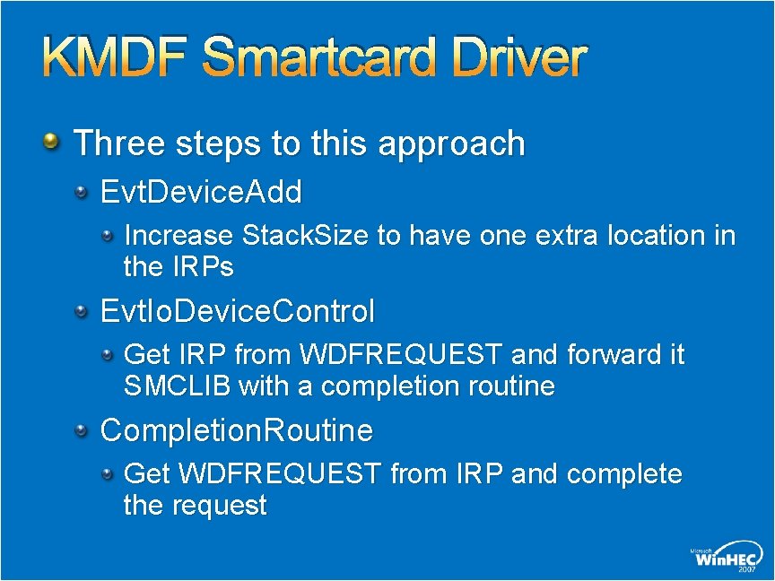 KMDF Smartcard Driver Three steps to this approach Evt. Device. Add Increase Stack. Size