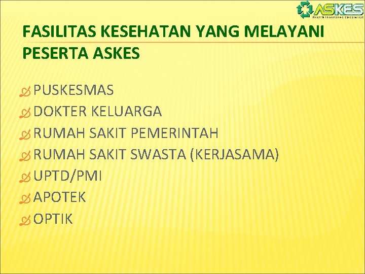 FASILITAS KESEHATAN YANG MELAYANI PESERTA ASKES PUSKESMAS DOKTER KELUARGA RUMAH SAKIT PEMERINTAH RUMAH SAKIT