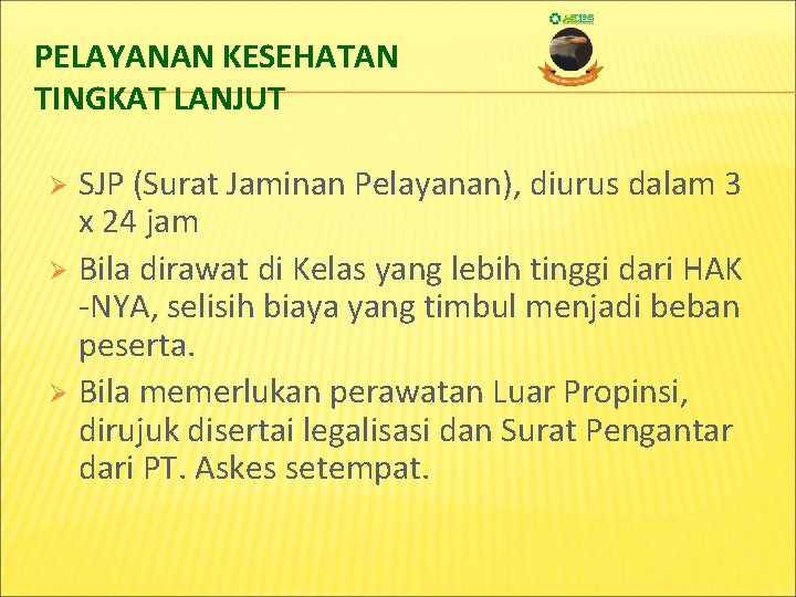 PELAYANAN KESEHATAN TINGKAT LANJUT SJP (Surat Jaminan Pelayanan), diurus dalam 3 x 24 jam