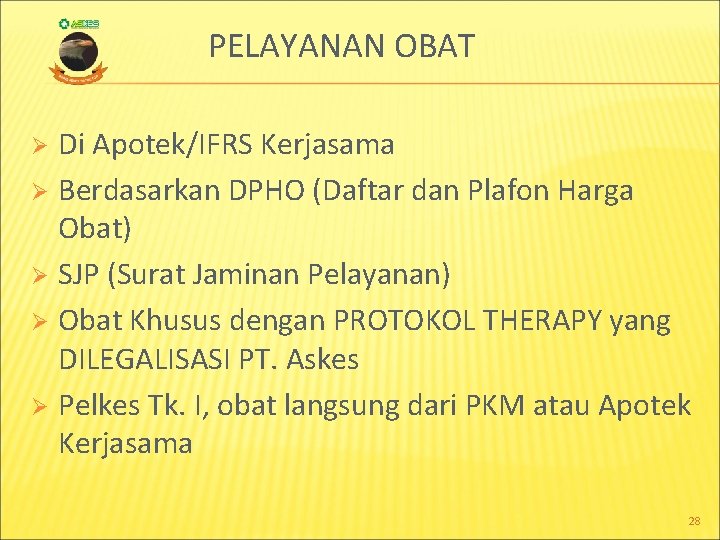 PELAYANAN OBAT Di Apotek/IFRS Kerjasama Ø Berdasarkan DPHO (Daftar dan Plafon Harga Obat) Ø