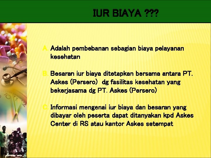 IUR BIAYA ? ? ? A. Adalah pembebanan sebagian biaya pelayanan kesehatan B. Besaran