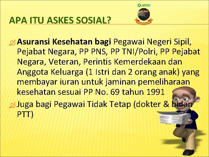 APA ITU ASKES SOSIAL? Asuransi Kesehatan bagi Pegawai Negeri Sipil, Pejabat Negara, PP PNS,