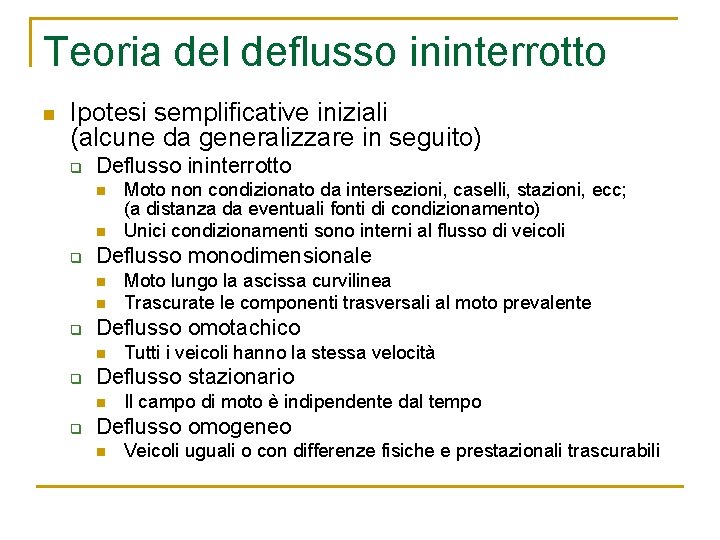 Teoria del deflusso ininterrotto n Ipotesi semplificative iniziali (alcune da generalizzare in seguito) q