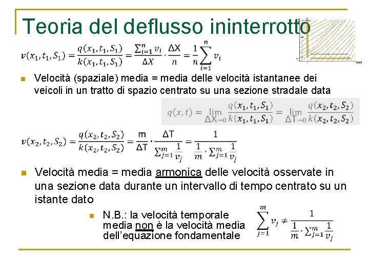 Teoria del deflusso ininterrotto n Velocità (spaziale) media = media delle velocità istantanee dei