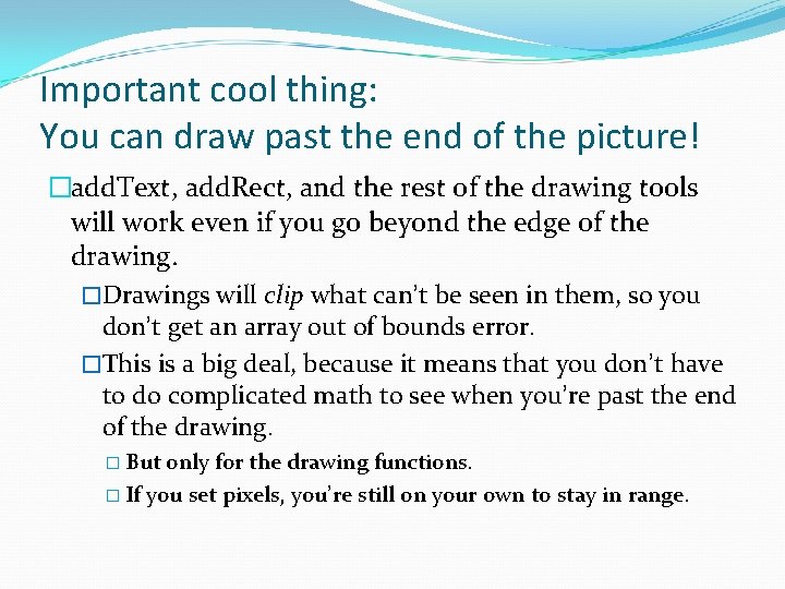Important cool thing: You can draw past the end of the picture! �add. Text,