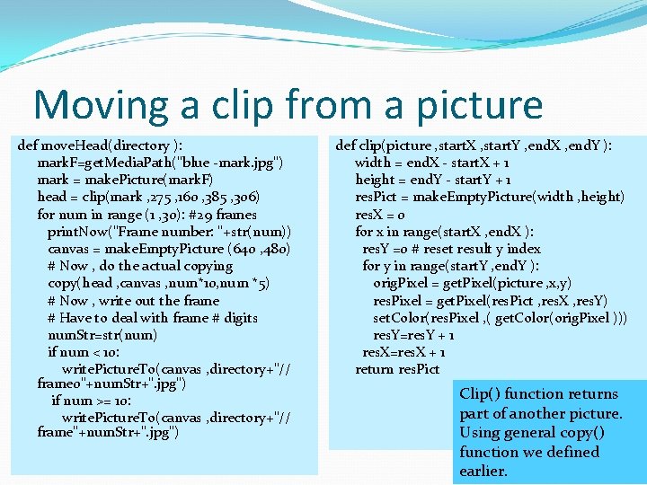 Moving a clip from a picture def move. Head(directory ): mark. F=get. Media. Path("blue