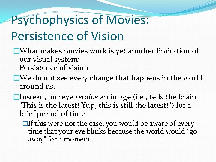 Psychophysics of Movies: Persistence of Vision �What makes movies work is yet another limitation