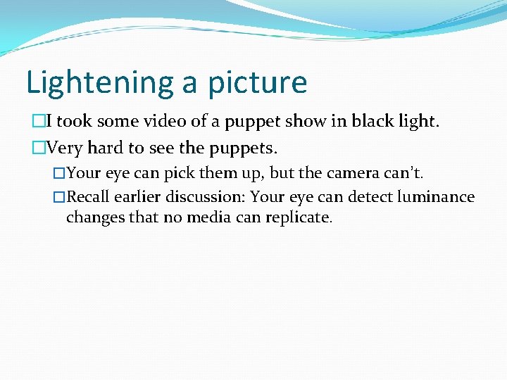 Lightening a picture �I took some video of a puppet show in black light.