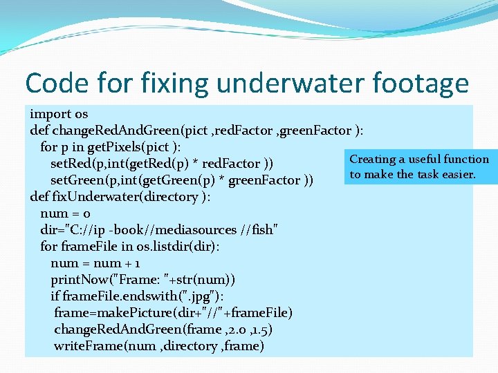 Code for fixing underwater footage import os def change. Red. And. Green(pict , red.