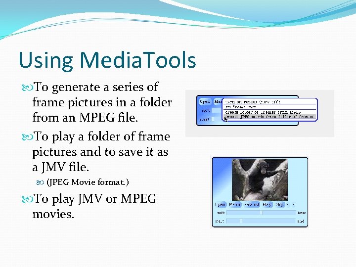 Using Media. Tools To generate a series of frame pictures in a folder from