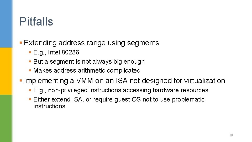 Pitfalls § Extending address range using segments § E. g. , Intel 80286 §