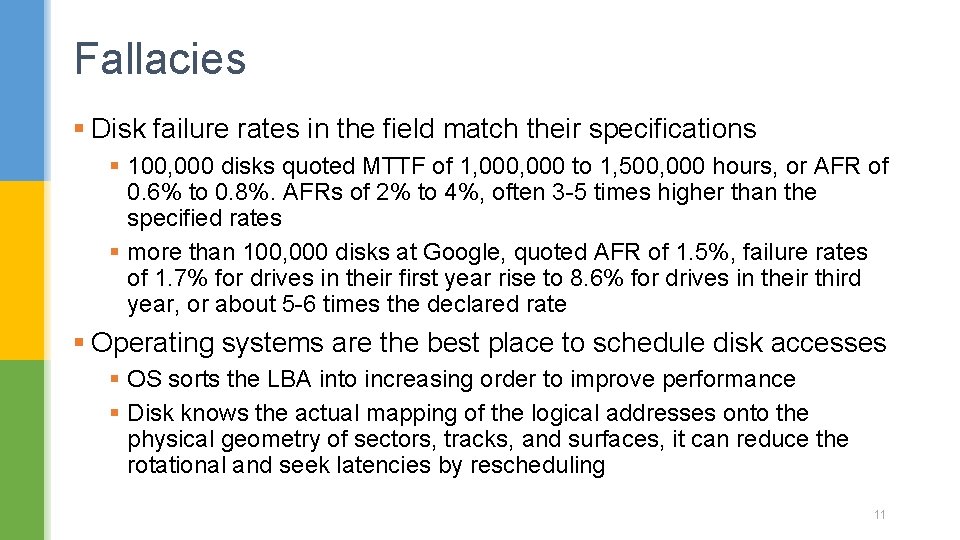 Fallacies § Disk failure rates in the field match their specifications § 100, 000