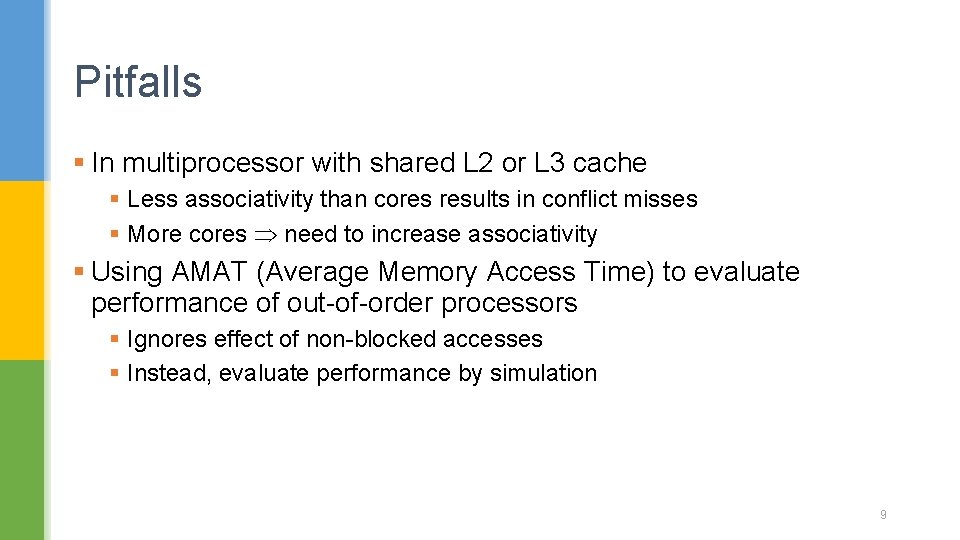 Pitfalls § In multiprocessor with shared L 2 or L 3 cache § Less