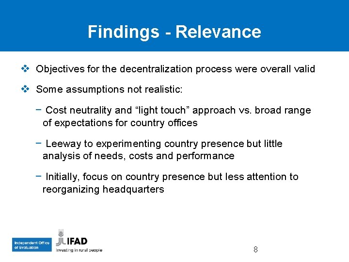 Findings - Relevance v Objectives for the decentralization process were overall valid v Some