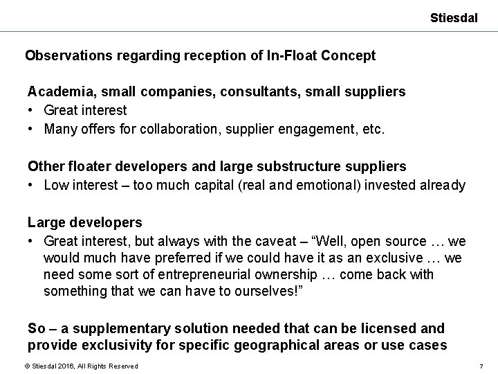 Stiesdal Observations regarding reception of In-Float Concept Academia, small companies, consultants, small suppliers •