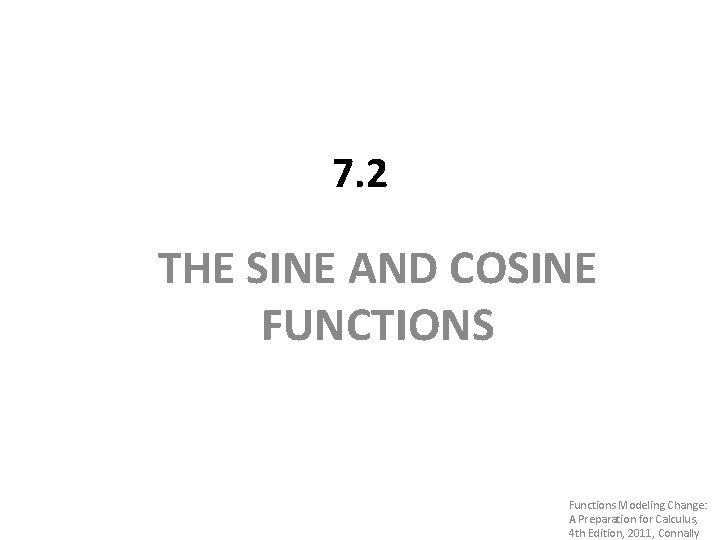 7. 2 THE SINE AND COSINE FUNCTIONS Functions Modeling Change: A Preparation for Calculus,