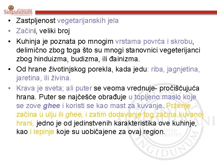  • Zastpljenost vegetarijanskih jela • Začini, veliki broj • Kuhinja je poznata po