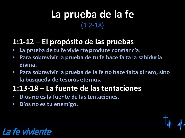 La prueba de la fe (1: 2 -18) 1: 1 -12 – El propósito