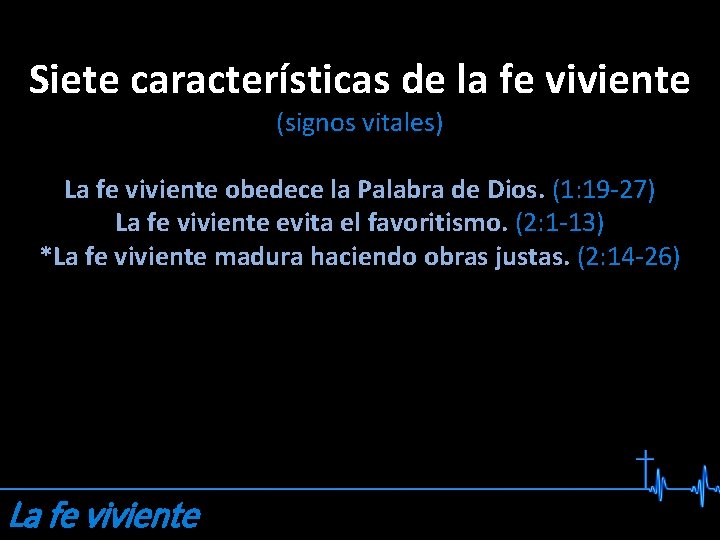 Siete características de la fe viviente (signos vitales) La fe viviente obedece la Palabra