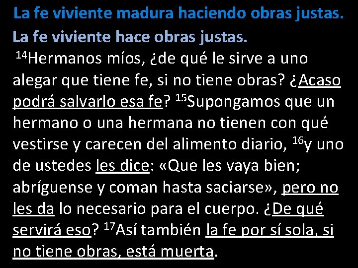 La fe viviente madura haciendo obras justas. La fe viviente hace obras justas. 14