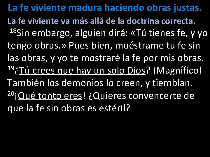La fe viviente madura haciendo obras justas. La fe viviente va más allá de