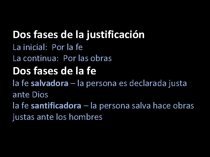Dos fases de la justificación La inicial: Por la fe La continua: Por las