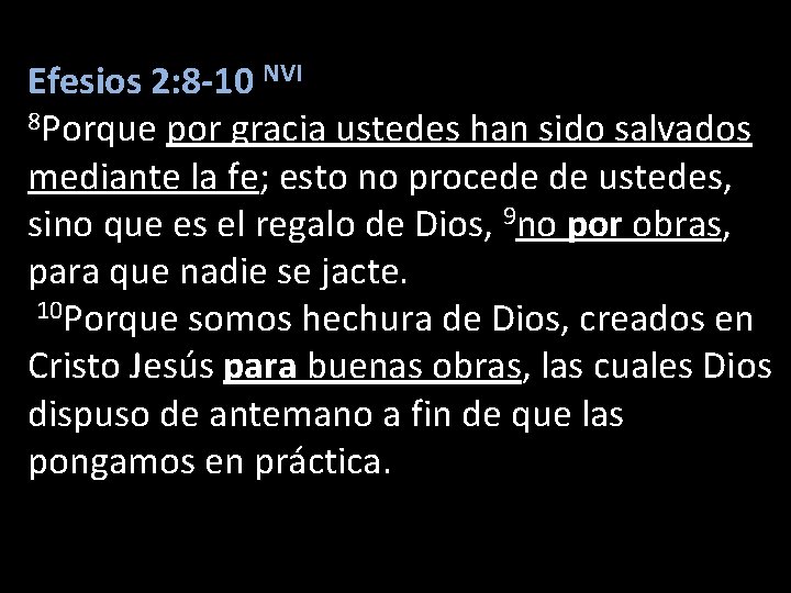 Efesios 2: 8 -10 NVI 8 Porque por gracia ustedes han sido salvados mediante