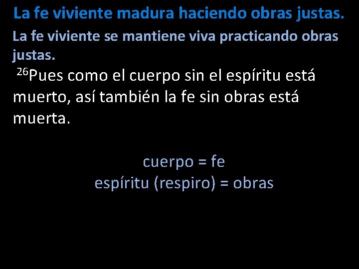 La fe viviente madura haciendo obras justas. La fe viviente se mantiene viva practicando