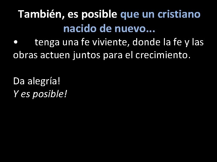 También, es posible que un cristiano nacido de nuevo. . . • tenga una