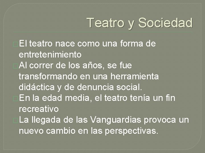 Teatro y Sociedad �El teatro nace como una forma de entretenimiento �Al correr de