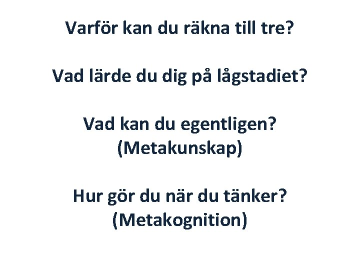 Varför kan du räkna till tre? Vad lärde du dig på lågstadiet? Vad kan