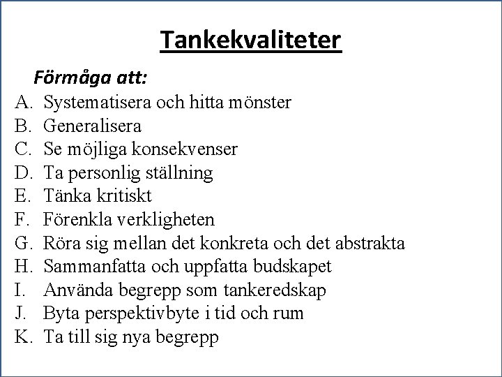 Tankekvaliteter Förmåga att: A. B. C. D. E. F. G. H. I. J. K.