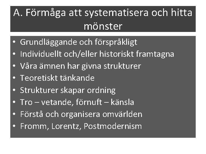 A. Förmåga att systematisera och hitta mönster • • Grundläggande och förspråkligt Individuellt och/eller