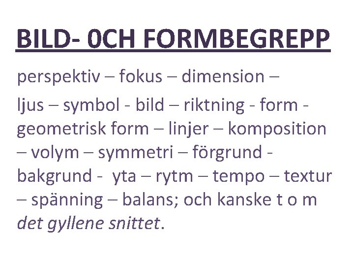 BILD- 0 CH FORMBEGREPP perspektiv – fokus – dimension – ljus – symbol -