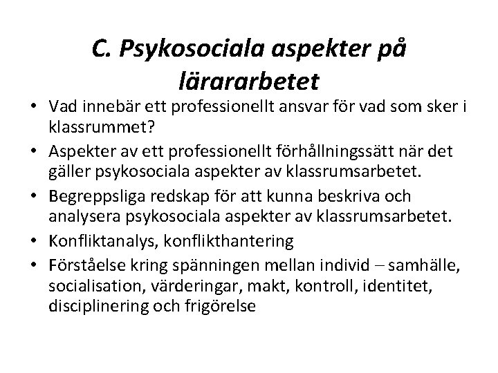 C. Psykosociala aspekter på lärararbetet • Vad innebär ett professionellt ansvar för vad som