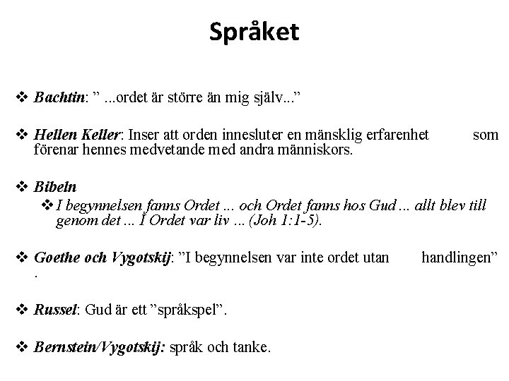 Språket v Bachtin: ”. . . ordet är större än mig själv. . .