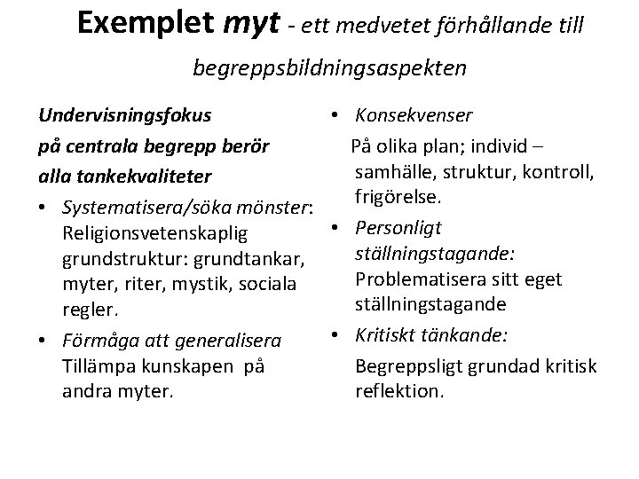 Exemplet myt - ett medvetet förhållande till begreppsbildningsaspekten Undervisningsfokus • Konsekvenser på centrala begrepp