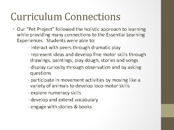 Curriculum Connections • Our “Pet Project” followed the holistic approach to learning while providing