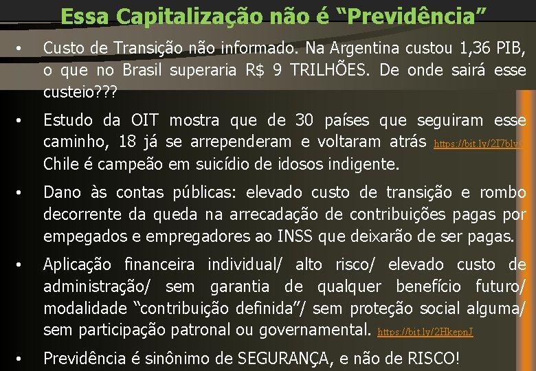 Essa Capitalização não é “Previdência” • Custo de Transição não informado. Na Argentina custou