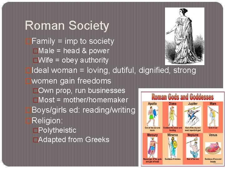 Roman Society �Family = imp to society �Male = head & power �Wife =