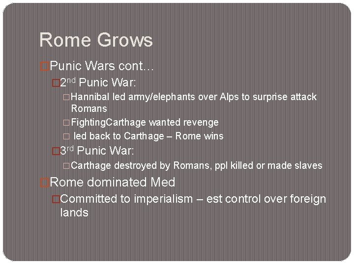 Rome Grows �Punic Wars cont… � 2 nd Punic War: �Hannibal led army/elephants over