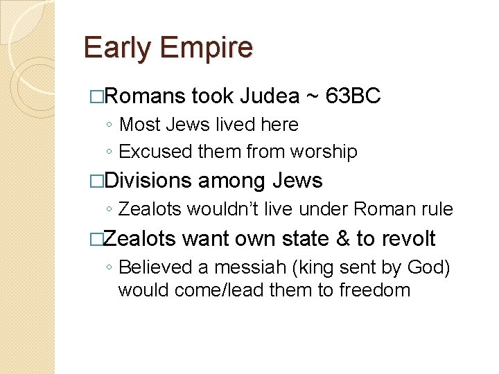 Early Empire �Romans took Judea ~ 63 BC ◦ Most Jews lived here ◦