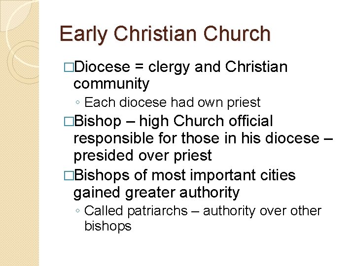 Early Christian Church �Diocese = clergy and Christian community ◦ Each diocese had own