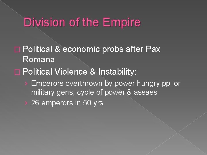 Division of the Empire � Political & economic probs after Pax Romana � Political